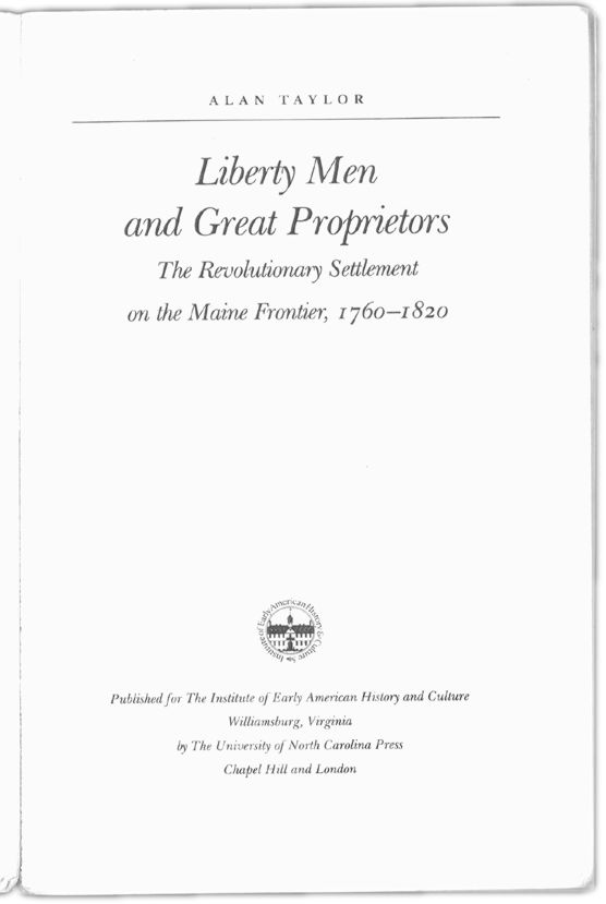 Liberty Men and Great Proprietors: The Revolutionary Settlement on the Maine Frontier 1760-1820 Title page. Choose 'View Text' (at top) for faster download.