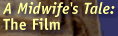 A Midwife's Tale: The Film