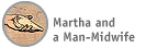 Martha and a Man-Midwife